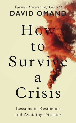 David Omand How to Survive a Crisis